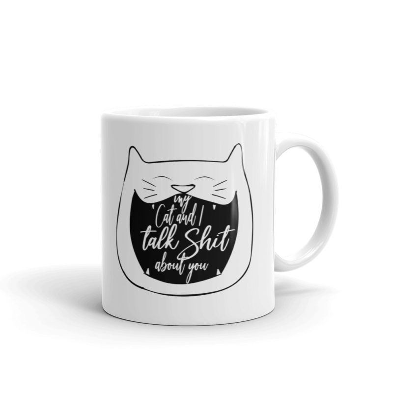 my cat and I talk about you mug, cat lover gift mug, cat lovers mug, cat lady mug, funny cat meme mug, caticorn mug, my cat and I talk shit about you, swear cat mug, laughing cat mug, happy cat mug, cat lover gift, cat lover gif, cat lover gifts, cat mom gift, cat dad gift,